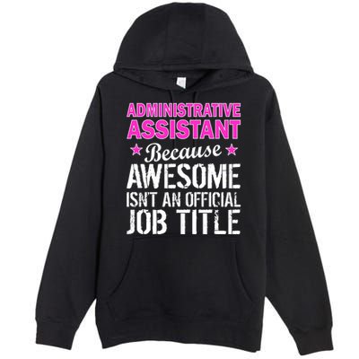 Administrative Assistant Awesome Job Title Premium Pullover Hoodie