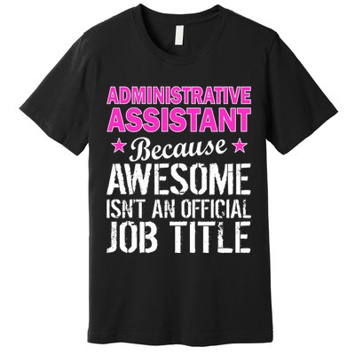 Administrative Assistant Awesome Job Title Premium T-Shirt