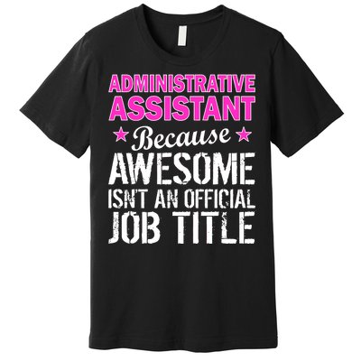 Administrative Assistant Awesome Job Title Premium T-Shirt