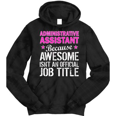 Administrative Assistant Awesome Job Title Tie Dye Hoodie