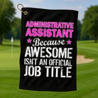 Administrative Assistant Awesome Job Title Golf Towel