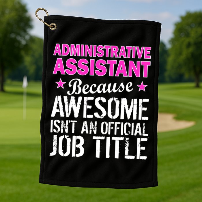 Administrative Assistant Awesome Job Title Golf Towel