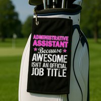 Administrative Assistant Awesome Job Title Golf Towel