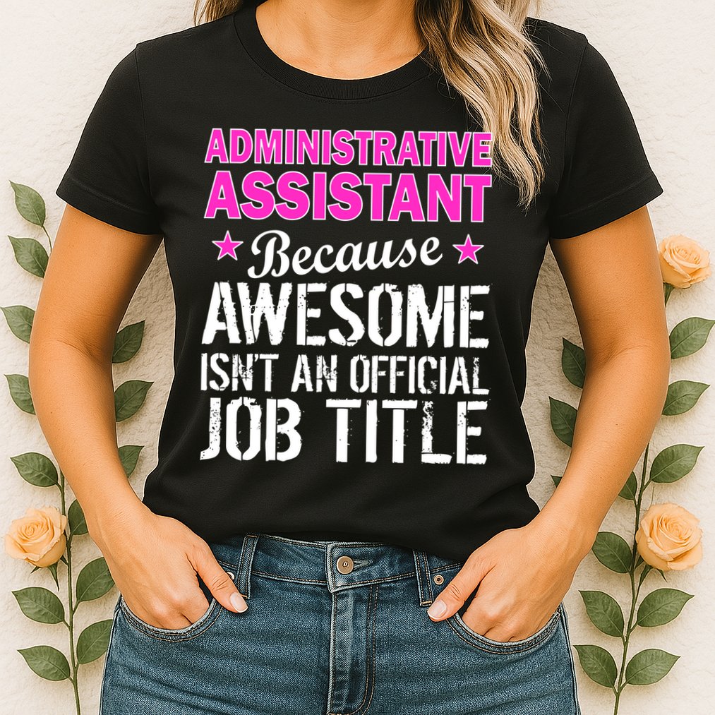 Administrative Assistant Awesome Job Title Womens T-Shirt