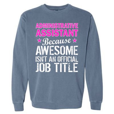 Administrative Assistant Awesome Job Title Garment-Dyed Sweatshirt