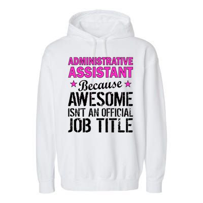 Administrative Assistant Awesome Job Title Garment-Dyed Fleece Hoodie