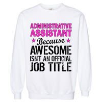 Administrative Assistant Awesome Job Title Garment-Dyed Sweatshirt
