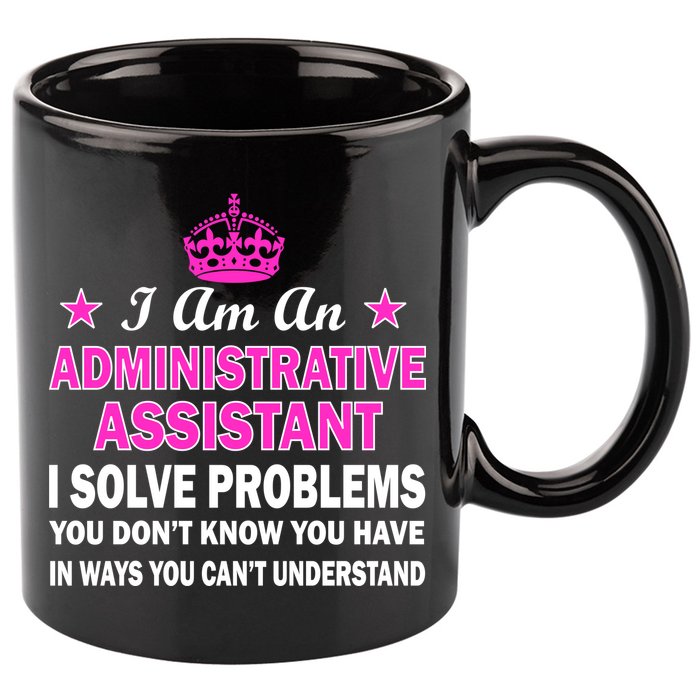 Administrative Assistant Solving Problems 11oz C Handle Ceramic Mug