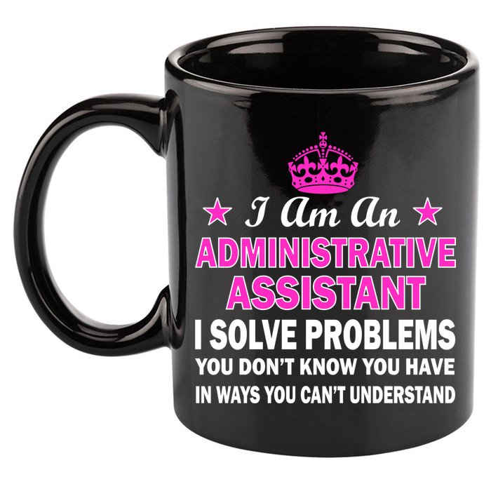 Administrative Assistant Solving Problems 11oz C Handle Ceramic Mug