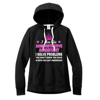 Administrative Assistant Solving Problems Women's Fleece Hoodie