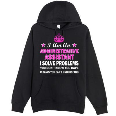 Administrative Assistant Solving Problems Premium Pullover Hoodie