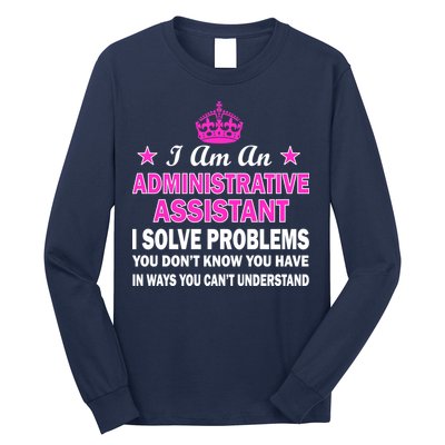 Administrative Assistant Solving Problems Long Sleeve Shirt
