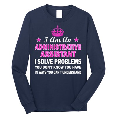 Administrative Assistant Solving Problems Long Sleeve Shirt