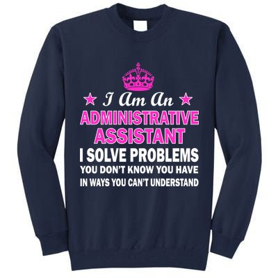 Administrative Assistant Solving Problems Tall Sweatshirt