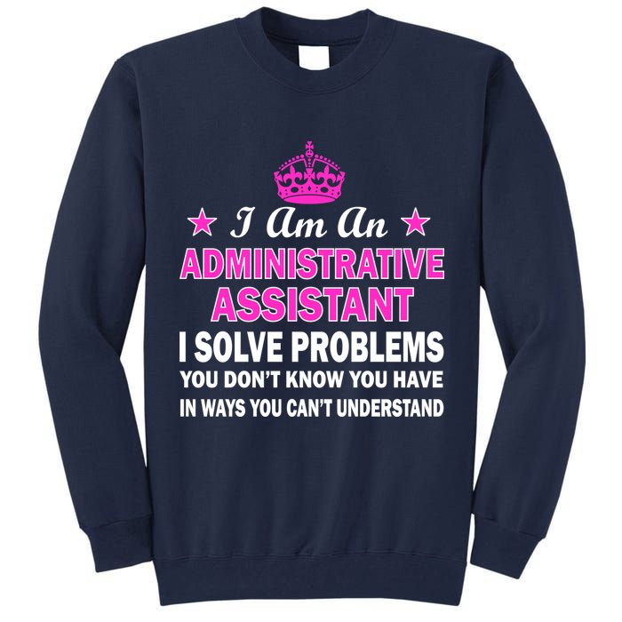 Administrative Assistant Solving Problems Tall Sweatshirt