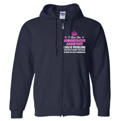 Administrative Assistant Solving Problems Full Zip Hoodie