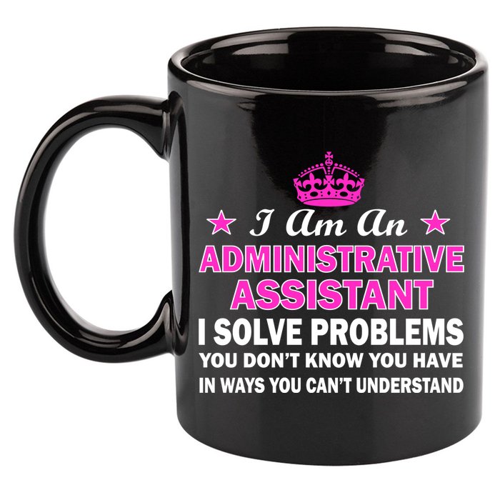 Administrative Professional Assistant Solve Problems 11oz C Handle Ceramic Mug