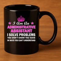 Administrative Professional Assistant Solve Problems 11oz C Handle Ceramic Mug