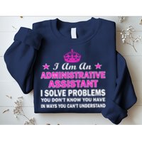 Administrative Professional Assistant Solve Problems Sweatshirt