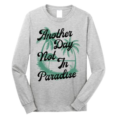Another Day Not In Paradise Long Sleeve Shirt