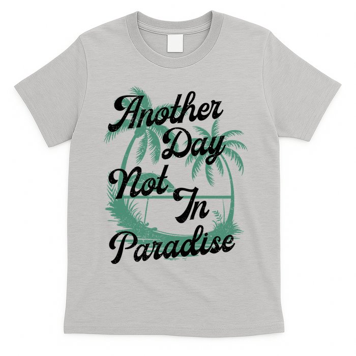 Another Day Not In Paradise T-Shirt