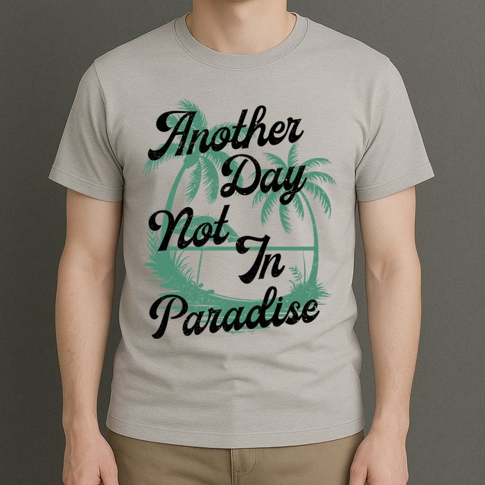 Another Day Not In Paradise T-Shirt