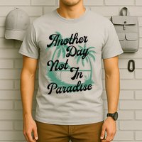 Another Day Not In Paradise T-Shirt