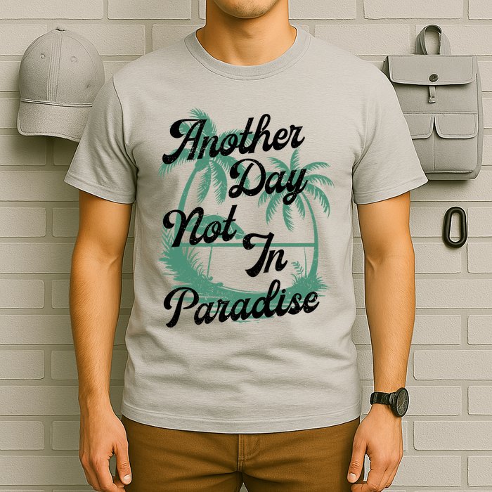 Another Day Not In Paradise T-Shirt