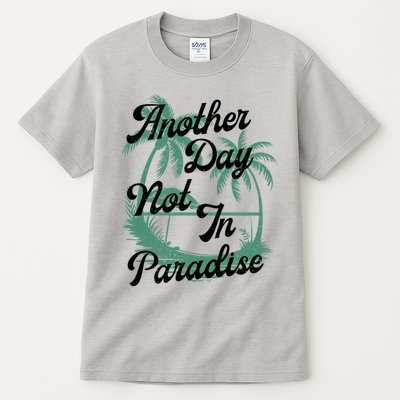 Another Day Not In Paradise Tall T-Shirt