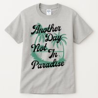 Another Day Not In Paradise Tall T-Shirt