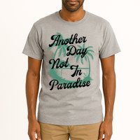 Another Day Not In Paradise Tall T-Shirt
