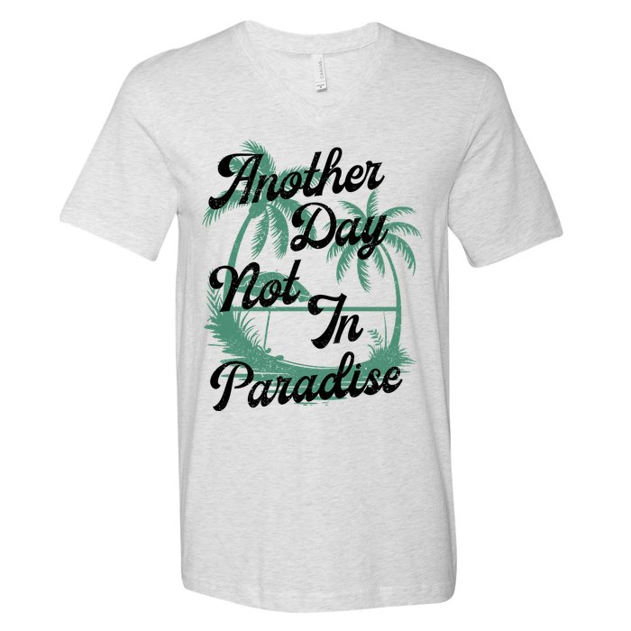 Another Day Not In Paradise V-Neck T-Shirt