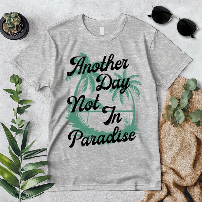 Another Day Not In Paradise Premium T-Shirt