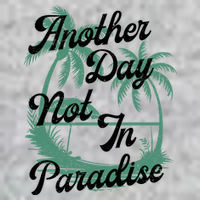 Another Day Not In Paradise Premium T-Shirt