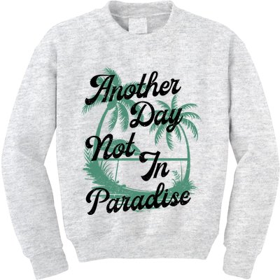 Another Day Not In Paradise Kids Sweatshirt