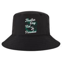 Another Day Not In Paradise Cool Comfort Performance Bucket Hat