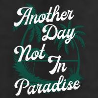 Another Day Not In Paradise Cool Comfort Performance Bucket Hat