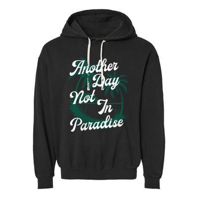 Another Day Not In Paradise Garment-Dyed Fleece Hoodie