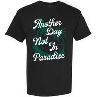 Another Day Not In Paradise Garment-Dyed Heavyweight T-Shirt