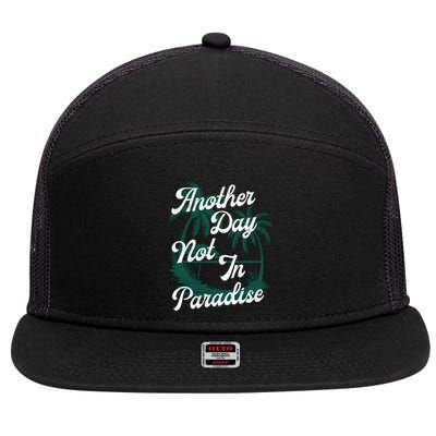 Another Day Not In Paradise 7 Panel Mesh Trucker Snapback Hat