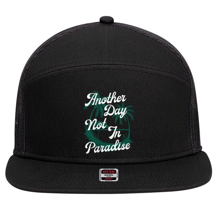 Another Day Not In Paradise 7 Panel Mesh Trucker Snapback Hat