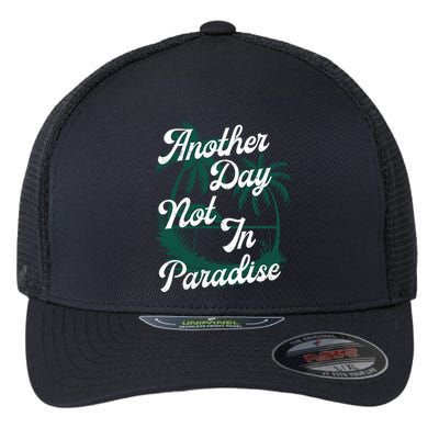 Another Day Not In Paradise Flexfit Unipanel Trucker Cap