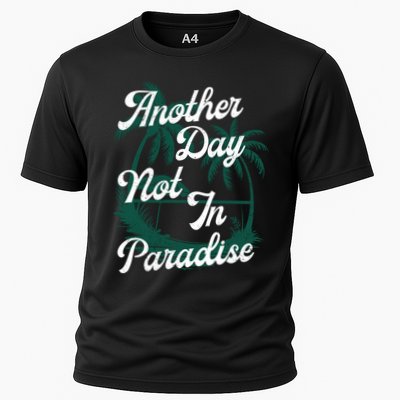 Another Day Not In Paradise Performance Shirt