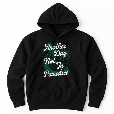 Another Day Not In Paradise Hoodie