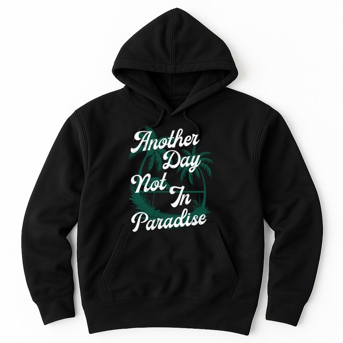 Another Day Not In Paradise Hoodie