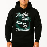 Another Day Not In Paradise Hoodie