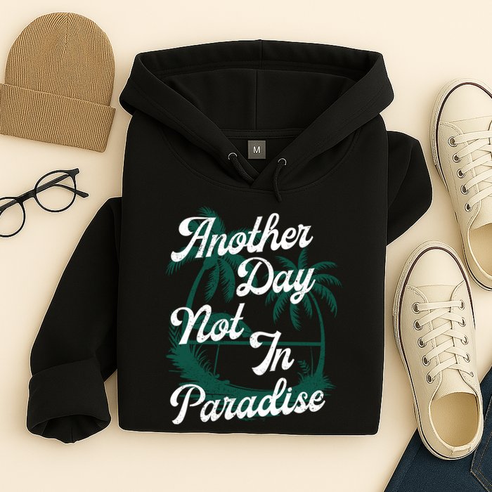 Another Day Not In Paradise Hoodie