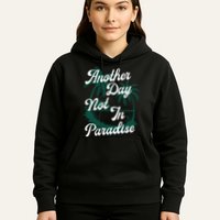 Another Day Not In Paradise Hoodie