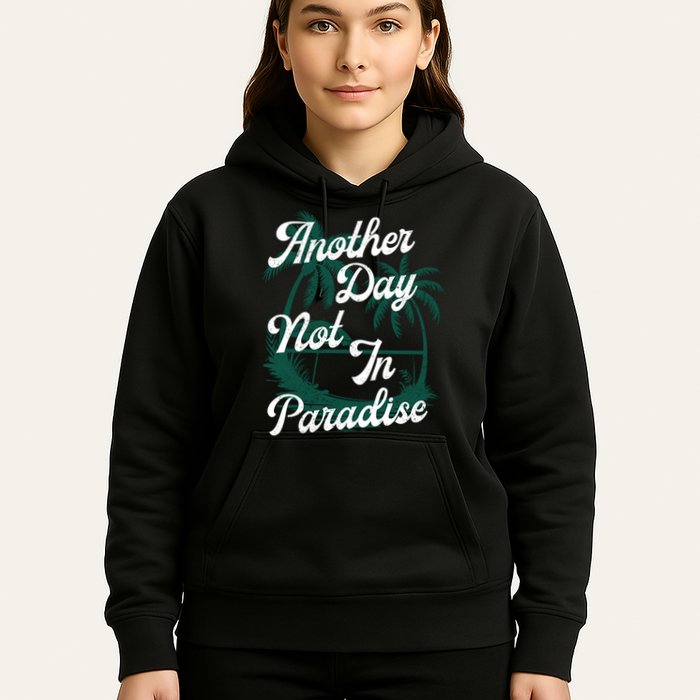 Another Day Not In Paradise Hoodie