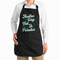 Another Day Not In Paradise Apron
